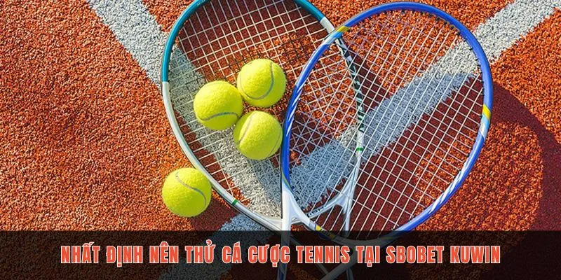 Tennis là điểm đến hấp dẫn nhất định nên thử