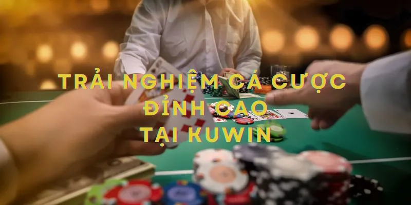 Kuwin mang lại trải nghiệm cá cược casino online đỉnh cao